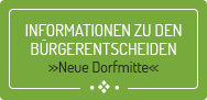 Informationen zu den Bürgerentscheiden Neue Dorfmitte